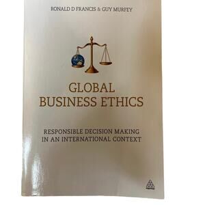 Ronald D. Francis & Guy Murfey Global Business Ethics Book